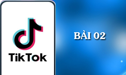 Kiến thức Tiktok - Lập trung tâm người bán -  Bài 02